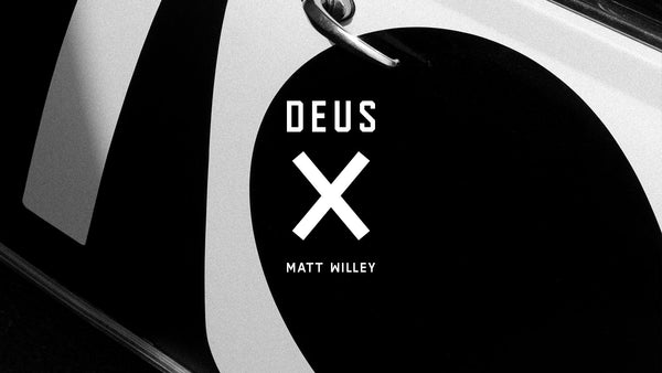 DEUS X MATT WILLEY